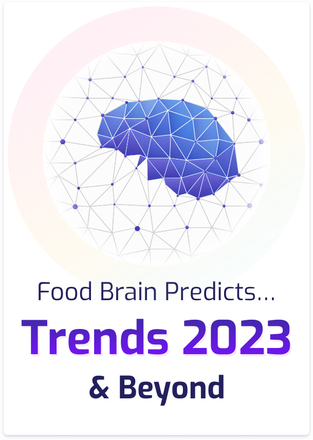 Food Brain Predicts...Trends 2023 & Beyond