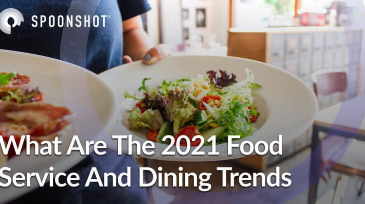Food Service and Dining Trends 2021