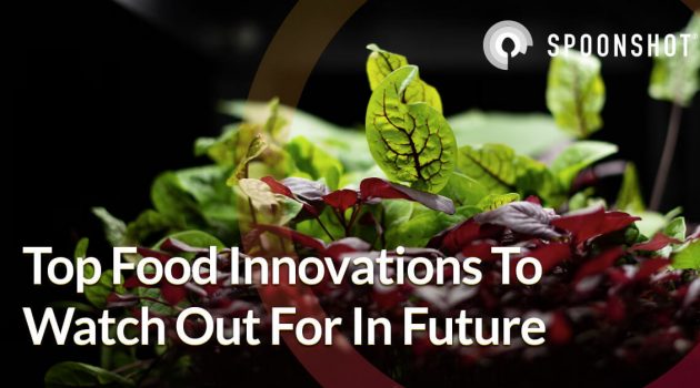 Top Food Innovations To Watch