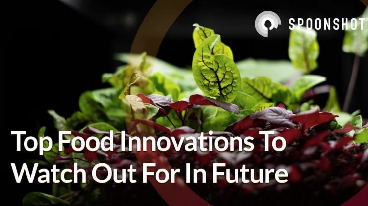 Top Food Innovations To Watch